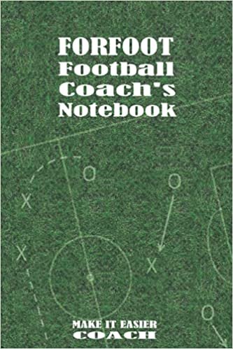 indir FORFOOT Football Coach&#39;s Notebook - MAKE IT EASIER COACH: COACH WORKBOOK,Professional interior (look at back) ,Football Log Book For Coaches or Managers,Ideal Planner for a Perfect Coaching,131 pages