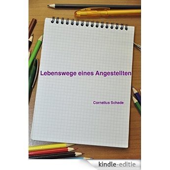 Lebenswege eines Angestellten (German Edition) [Kindle-editie]
