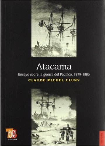 Atacama: Ensayo Sobre la Guerra del Pacifico, 1879-1883