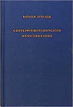 Geisteswissenschaftliche Menschenkunde: Neunzehn Vorträge, Berlin 1908/1909