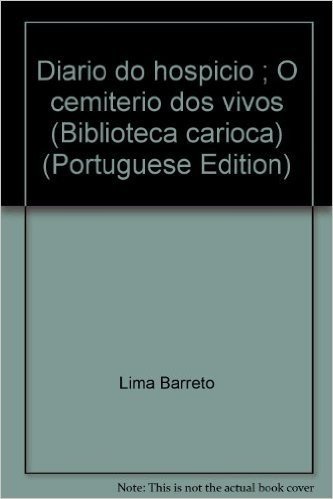 Diario Do Hospicio ; O Cemiterio Dos Vivos (Biblioteca Carioca) (Portuguese Edition)