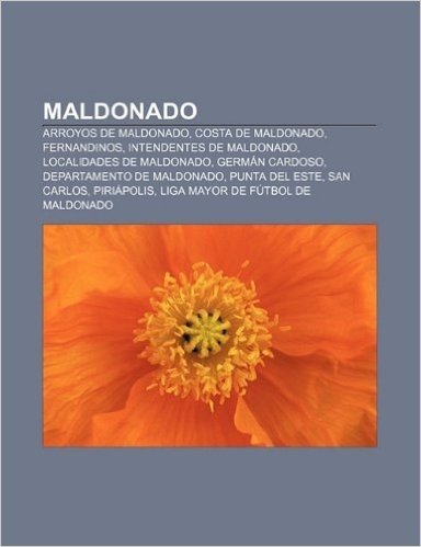 Maldonado: Arroyos de Maldonado, Costa de Maldonado, Fernandinos, Intendentes de Maldonado, Localidades de Maldonado, German Card
