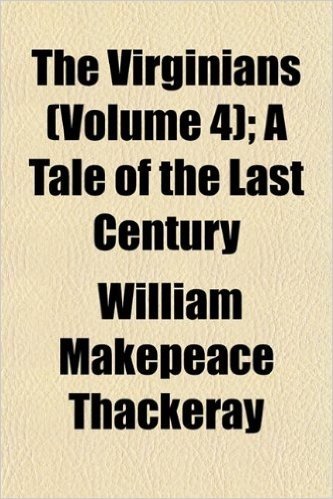 The Virginians (Volume 4); A Tale of the Last Century