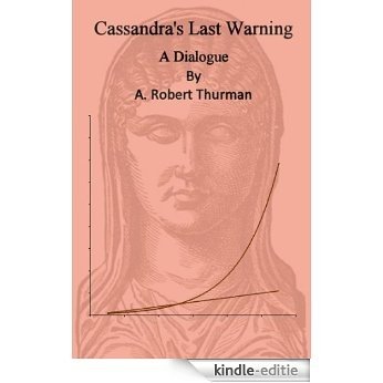Cassandra's Last Warning: a Dialogue (English Edition) [Kindle-editie]