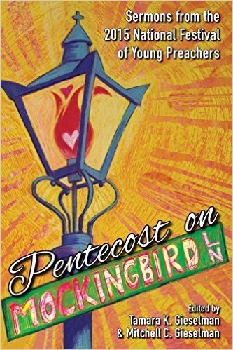 Pentecost on Mockingbird Lane: Sermons from the 2015 National Festival of Young Preachers