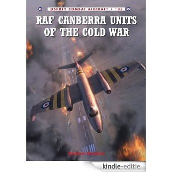 RAF Canberra Units of the Cold War (Combat Aircraft) [Kindle-editie]