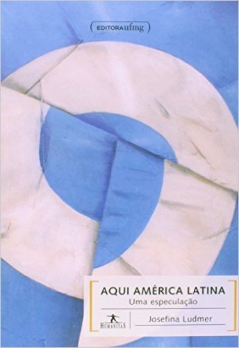 Aqui América Latina. Uma Especulação