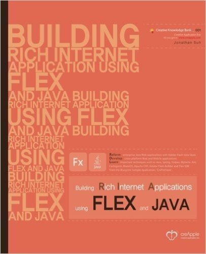 Building Rich Internet Applications Using Flex and Java: Reform Enterprise Java Web Applications with Flash View Layer. Develop Cross-Platform Web and