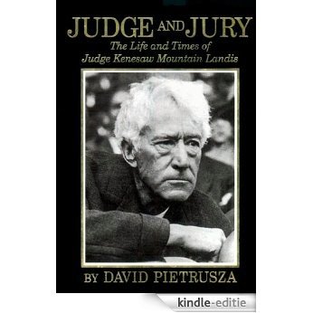 Judge and Jury: The Life and Times of Judge Kenesaw Mountain Landis (English Edition) [Kindle-editie]
