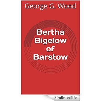 Bertha Bigelow of Barstow (English Edition) [Kindle-editie]