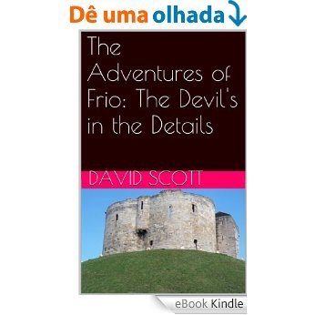The Adventures of Frio: The Devil's in the Details (English Edition) [eBook Kindle]