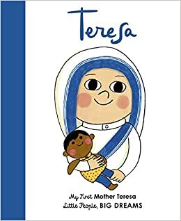 Mother Teresa: My First Mother Teresa (Little People, Big Dreams, Band 15)