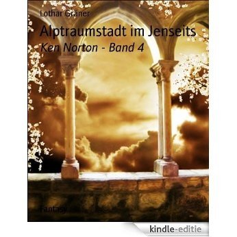 Alptraumstadt im Jenseits: Ken Norton - Band 4 (German Edition) [Kindle-editie]