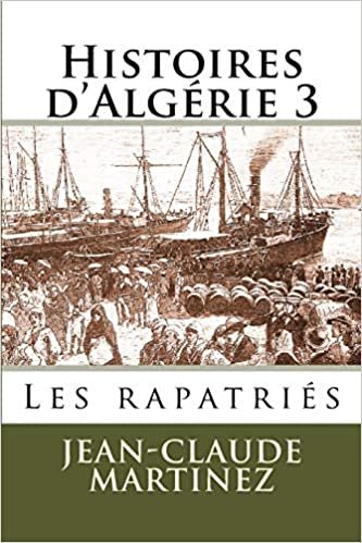 indir Histoires d&#39;Algerie 3 -: Les rapatries (Histoires d&#39;Algrie, Band 3): Volume 3