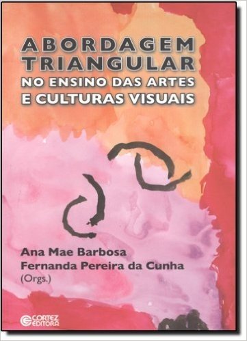 Abordagem Triangular no Ensino das Artes e Culturas Visuais