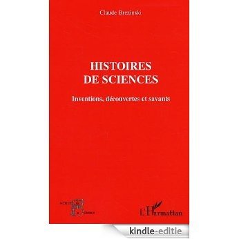 Histoires de sciences: Inventions, découvertes et savants (Acteurs de la Science) [Kindle-editie]