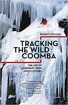 indir Tracking the Wild Coomba: The Life of Legendary Skier Doug Coombs