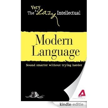 Modern Language: Sound smarter without trying harder (The Very Lazy Intellectual) [Kindle-editie]
