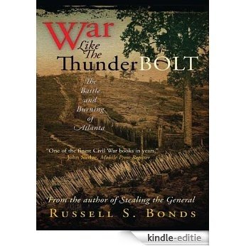 War Like the Thunderbolt: The Battle and Burning of Atlanta [Kindle-editie]