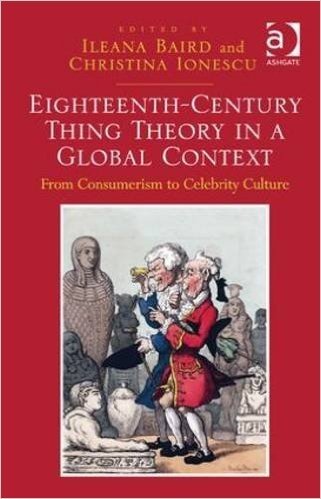 Eighteenth-Century Thing Theory in a Global Context: From Consumerism to Celebrity Culture
