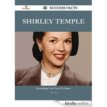 Shirley Temple 45 Success Facts - Everything you need to know about Shirley Temple [Kindle-editie]
