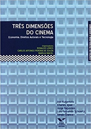 Três Dimensões do Cinema. Economia, Direitos Autorais e Tecnologia