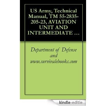 US Army, Technical Manual, TM 55-2835-205-23, AVIATION UNIT AND INTERMEDIATE MAINTENANCE FOR GAS TURBINE ENGINE, (AUXILIARY POWER UNIT - APU) MODEL T-62T-2B, ... (NSN 2835-01-092-2037), (English Edition) [Kindle-editie]