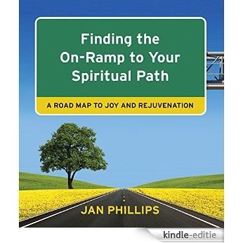 Finding the On-Ramp to Your Spiritual Path: A Roadmap to Joy and Rejuvenation [Kindle-editie]