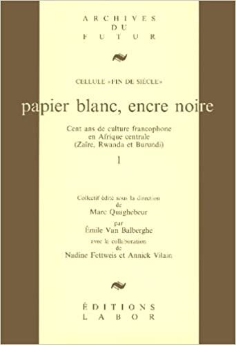 indir Papier blanc, encre noire: Cent ans de culture francophone en Afrique centrale (Zaïre, Rwanda et Burundi) (Archives du futur)