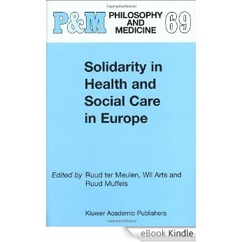 Solidarity in Health and Social Care in Europe (Philosophy and Medicine) [eBook Kindle]