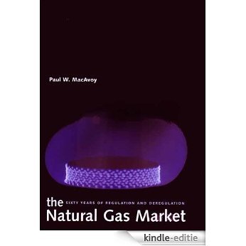 The Natural Gas Market: Sixty Years of Regulation and Deregulation [Kindle-editie]