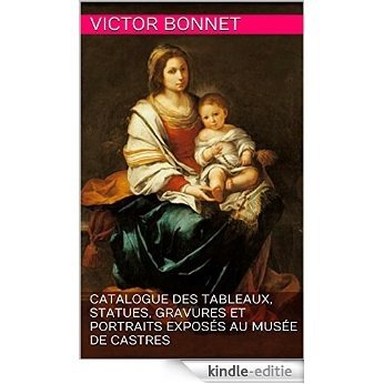 Catalogue des tableaux, statues, gravures et portraits exposés au musée de Castres (French Edition) [Kindle-editie] beoordelingen