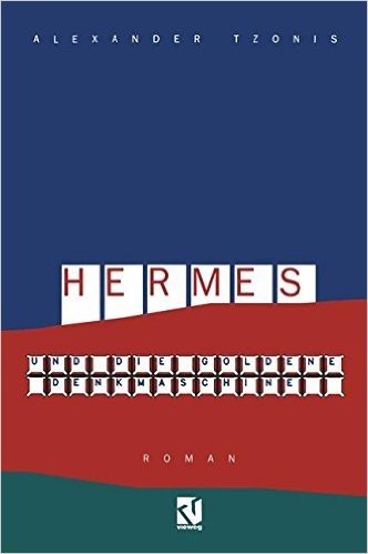 Hermes Und Die Goldene Denkmaschine: Roman