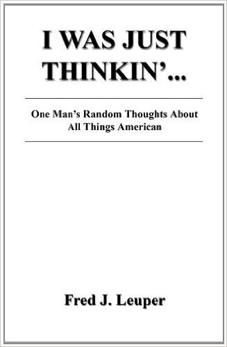 I Was Just Thinkin'... One Man's Random Thoughts about All Things American