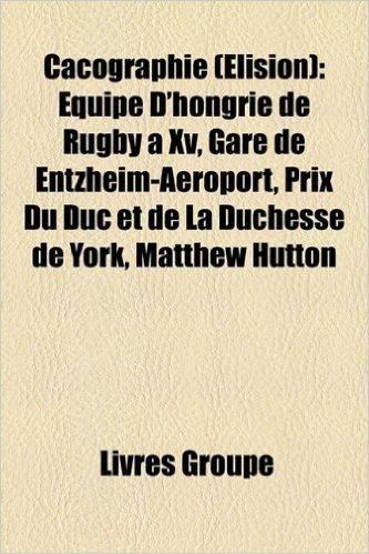 Cacographie (Elision): Equipe D'Hongrie de Rugby a XV, Gare de Entzheim-Aeroport, Prix Du Duc Et de La Duchesse de York, Matthew Hutton