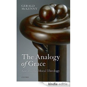 The Analogy of Grace: Karl Barth's Moral Theology [Kindle-editie]