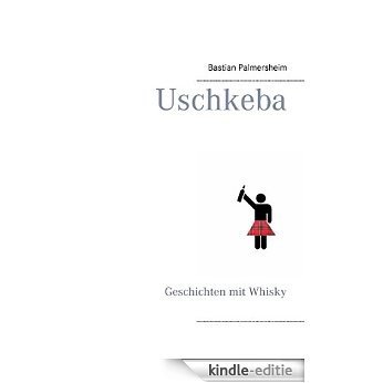 Uschkeba: Geschichten mit Whisky [Kindle-editie]