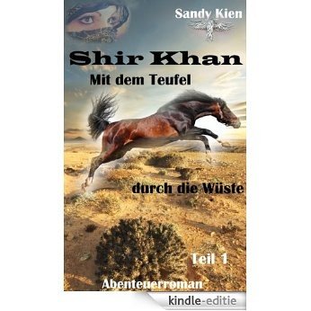 Shir Khan Mit dem Teufel durch die Wüste Teil 1 (German Edition) [Kindle-editie]