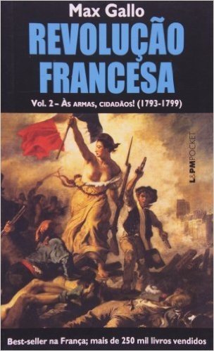 Revolução Francesa. Às Armas, Cidadãos! 1793-1799 - Volume II. Coleção L&PM Pocket