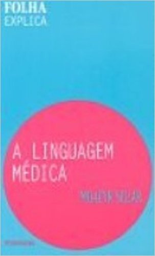 A Linguagem Médica - Coleção Folha Explica