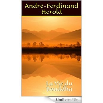 La Vie du Bouddha - André-Ferdinand Herold: La Vie du Bouddha (French Edition) [Kindle-editie]