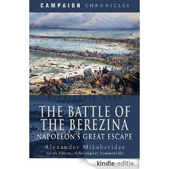The Battle of the Berezina: Napoleon's Great Escape [Kindle-editie]