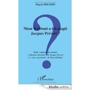 Nizar Kabbani a T Il Plagie Jacques Prevert Etude Comparée des Poemes Dejeuner du Matin de Jacques P [Kindle-editie]