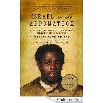 Israel on the Appomattox: A Southern Experiment in Black Freedom from the 1790s Through the Civil War [Kindle-editie]