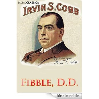 Fibble, D.D. (Irvin S Cobb Collection) (English Edition) [Kindle-editie]