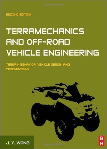 Terramechanics and Off-Road Vehicle Engineering, Second Edition: Terrain Behaviour, Off-Road Vehicle Performance and Design