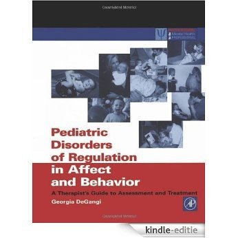 Pediatric Disorders of Regulation in Affect and Behavior: A Therapist's Guide to Assessment and Treatment (Practical Resources for the Mental Health Professional) [Kindle-editie]