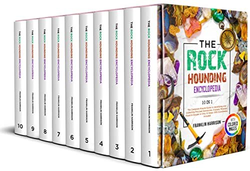 The Rockhounding Encyclopedia: 10 in 1 | The Complete How to Guide to Identifying and Collecting Precious Gemstones, Crystals, Minerals, Fossil & Geodes in Only 10 Steps (English Edition)