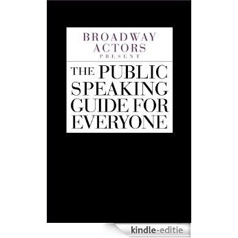Broadway Actors Present The Public Speaking Guide For Everyone (English Edition) [Kindle-editie]