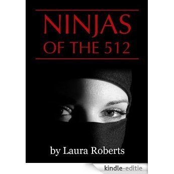 Ninjas of the 512: A Texas-Sized Satire (English Edition) [Kindle-editie]